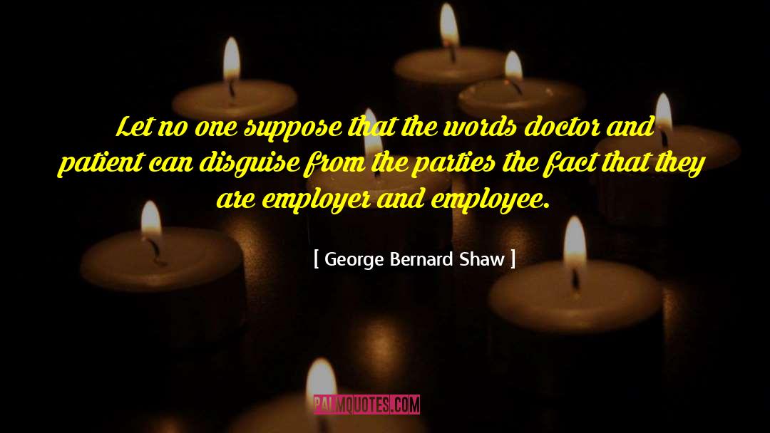 Doctors And Patients quotes by George Bernard Shaw