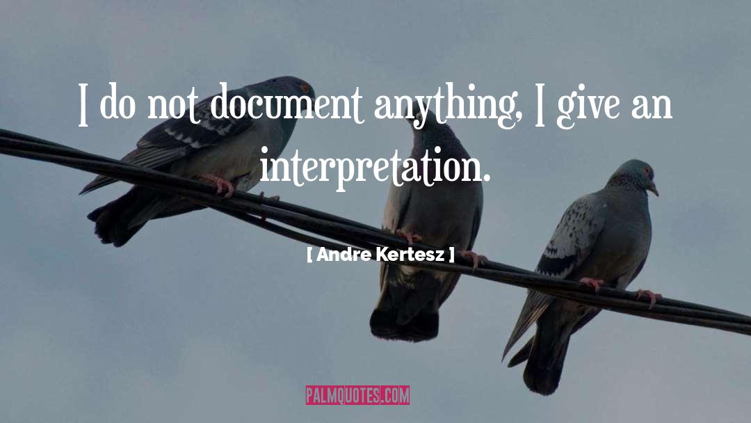 Document Scanning quotes by Andre Kertesz