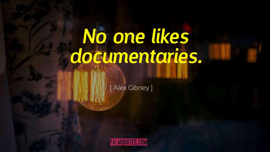 Documentaries quotes by Alex Gibney
