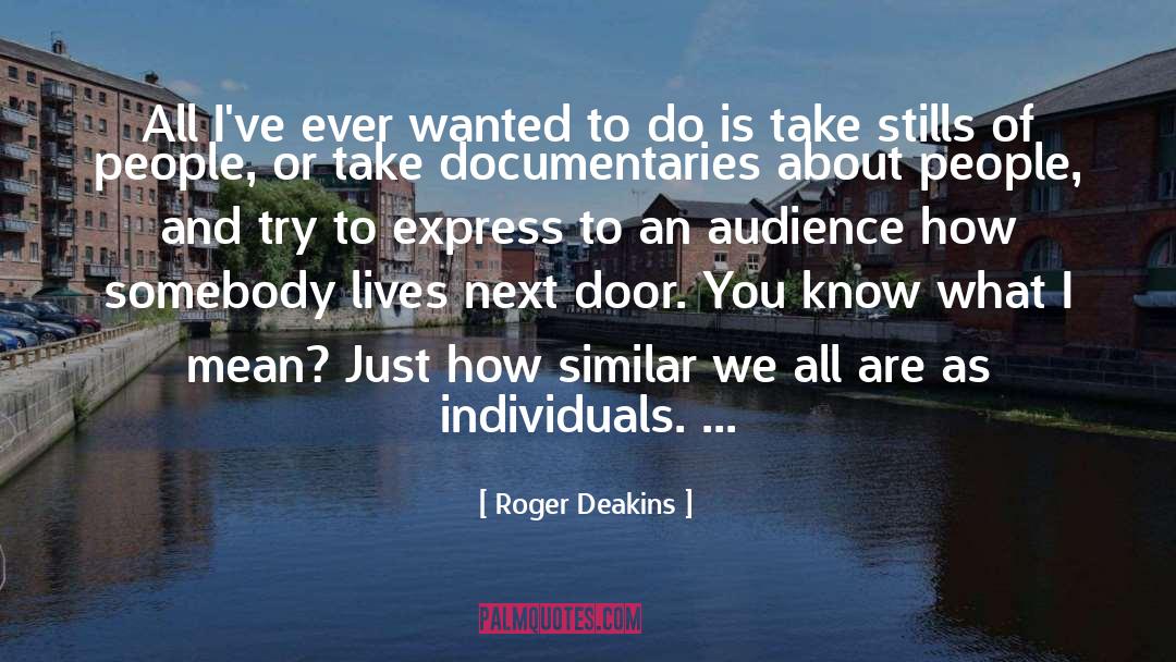 Documentaries quotes by Roger Deakins