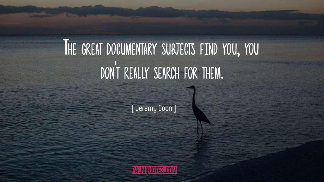 Documentaries quotes by Jeremy Coon