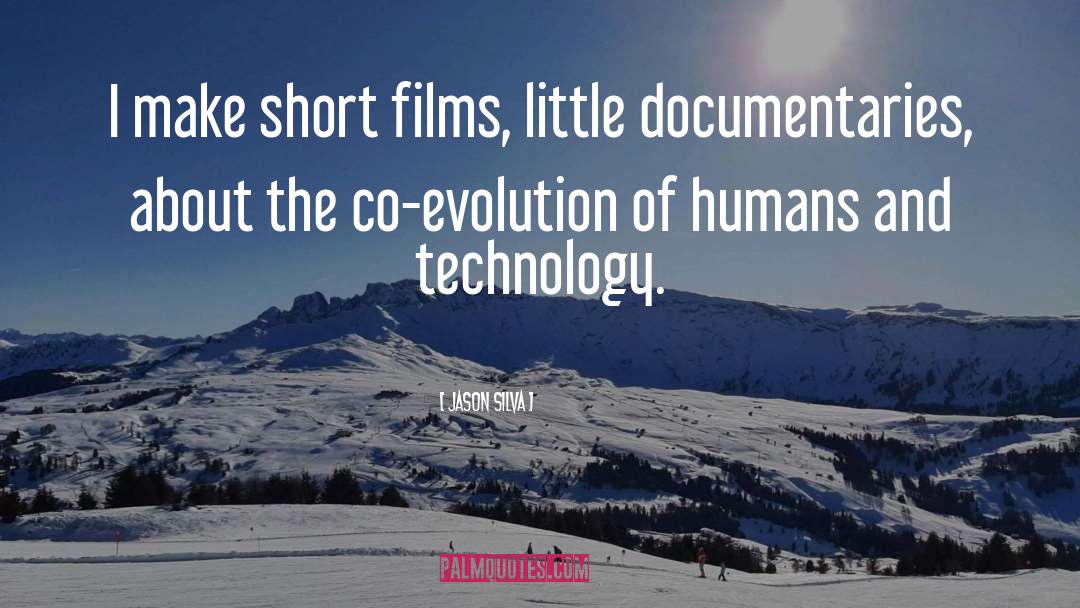 Documentaries quotes by Jason Silva