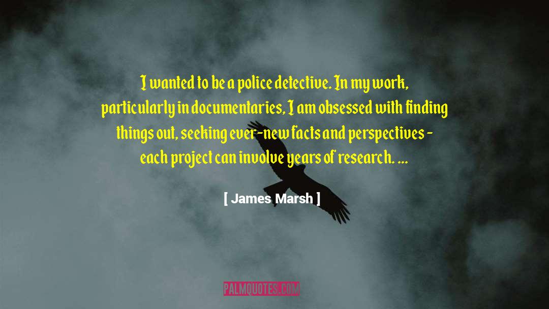 Documentaries quotes by James Marsh