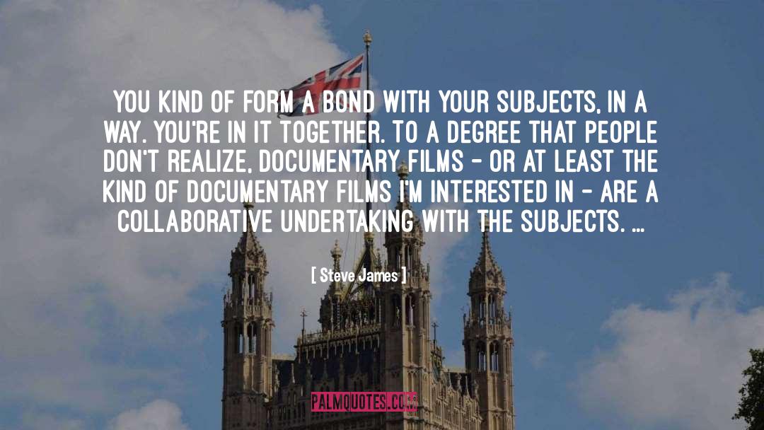 Documentary Films quotes by Steve James