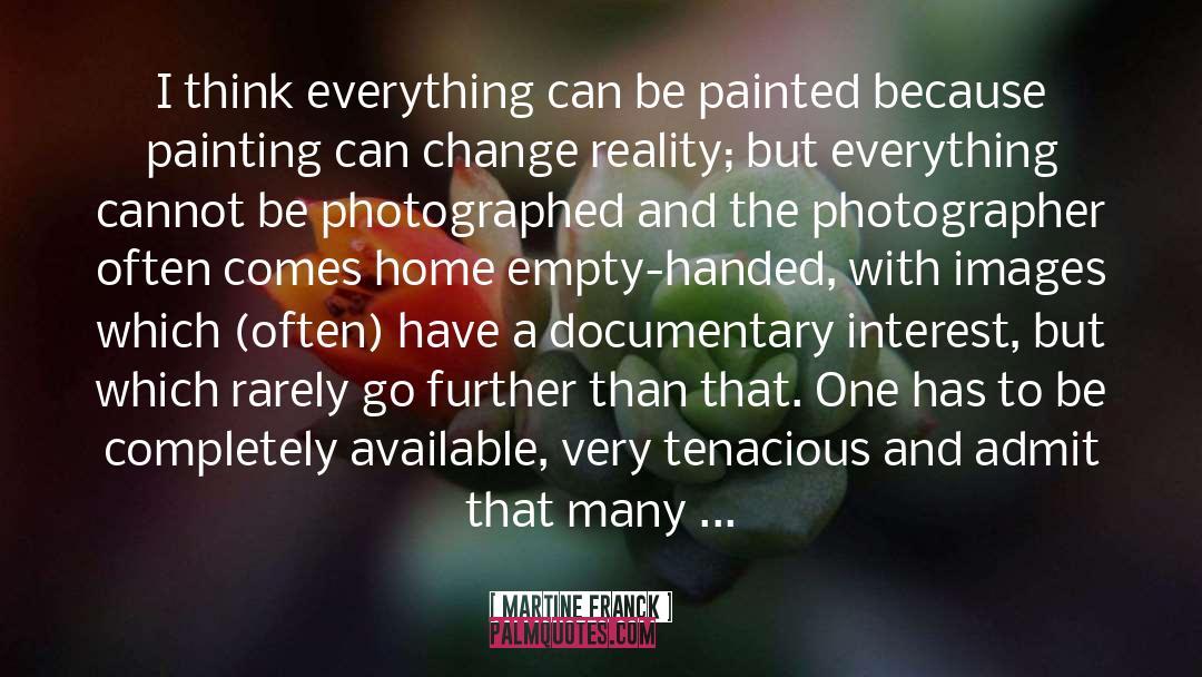 Documentary Photography quotes by Martine Franck