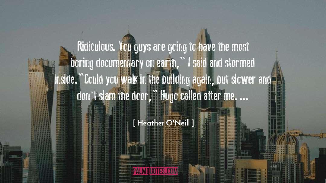 Documentary Photography quotes by Heather O'Neill