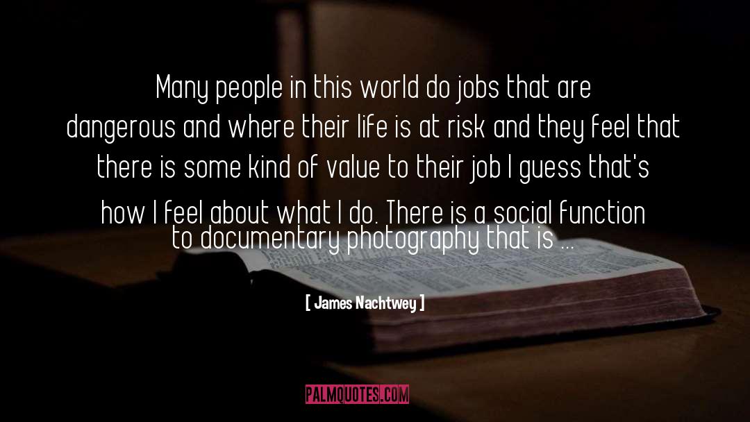 Documentary Photography quotes by James Nachtwey