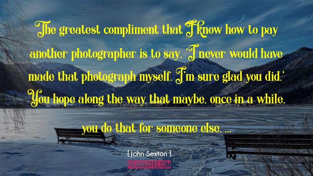 Documentary Photography quotes by John Sexton