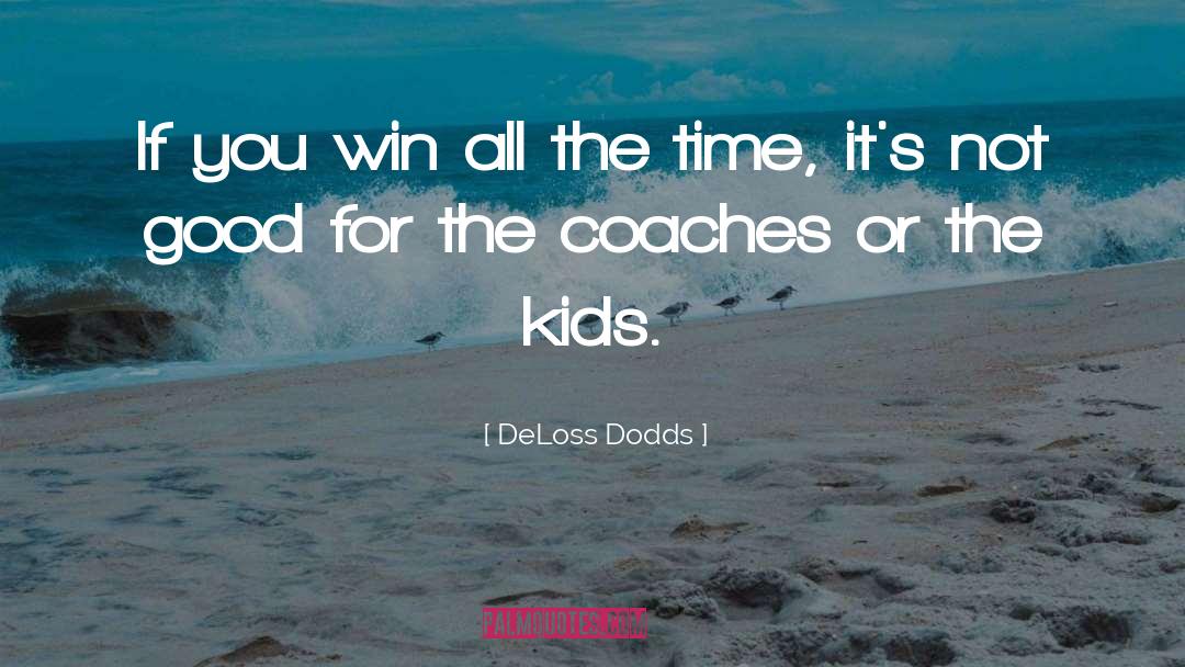 Dodds quotes by DeLoss Dodds