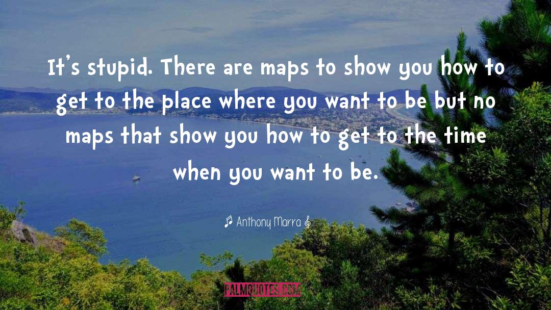 Dodewaard Maps quotes by Anthony Marra
