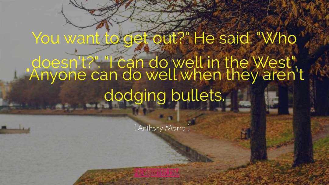 Dodging Bullets quotes by Anthony Marra