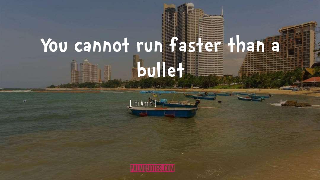 Dodging Bullets quotes by Idi Amin