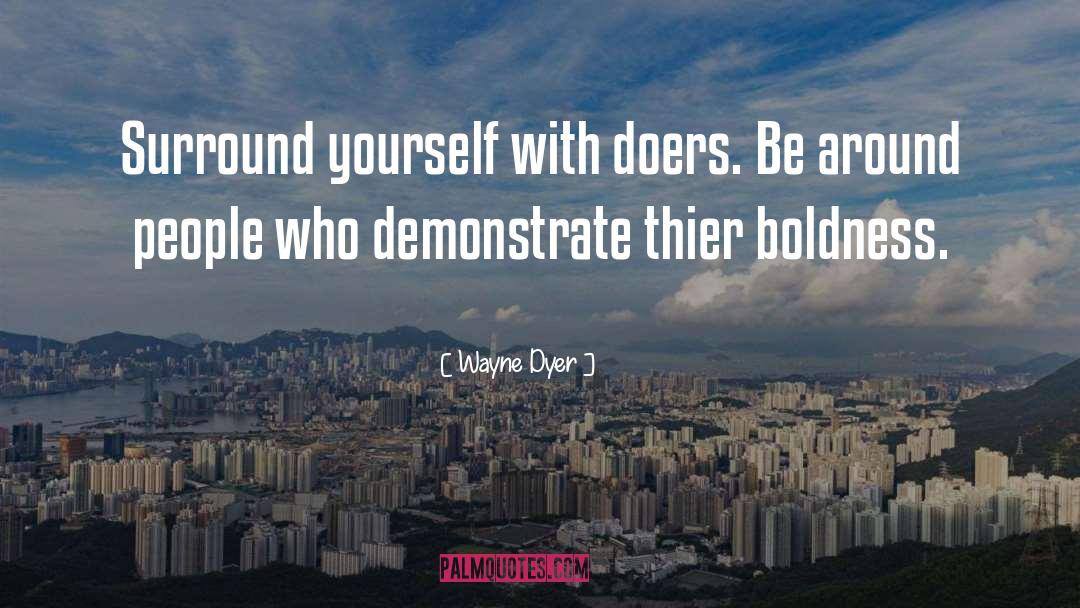 Doers quotes by Wayne Dyer