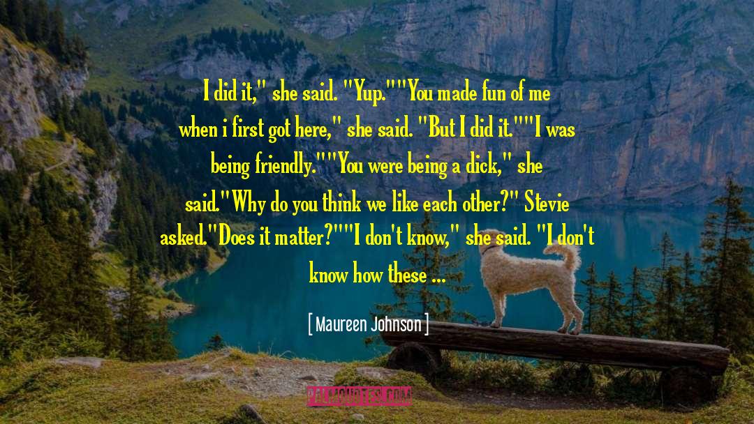 Does It Matter quotes by Maureen Johnson