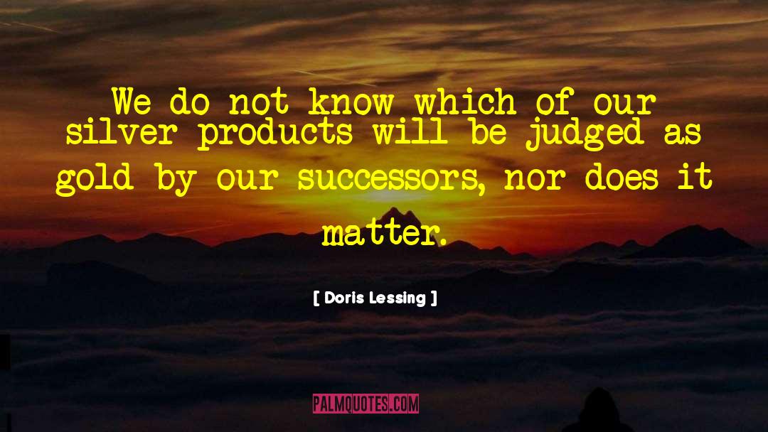 Does It Matter quotes by Doris Lessing