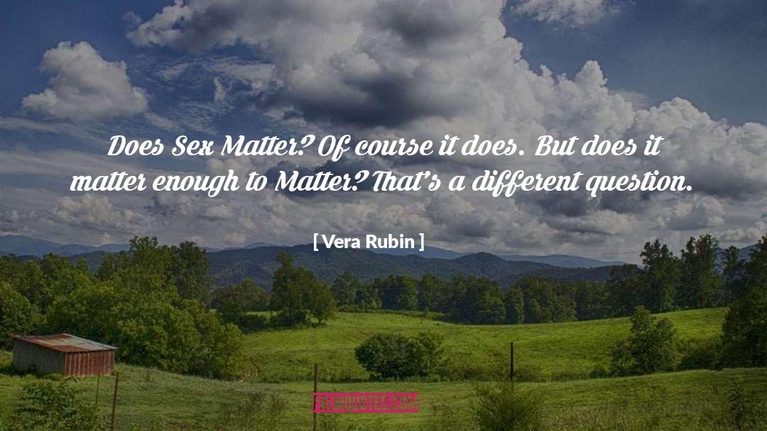 Does It Matter quotes by Vera Rubin