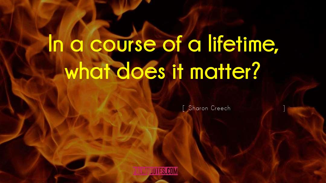 Does It Matter quotes by Sharon Creech