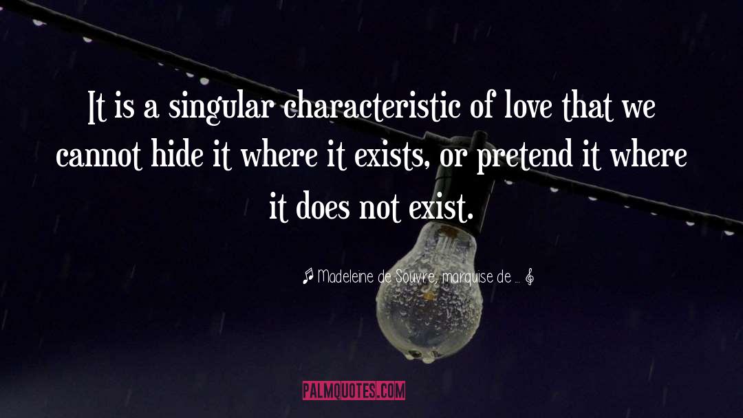 Does Love Exists quotes by Madeleine De Souvre, Marquise De ...