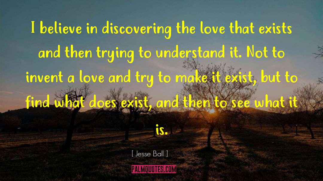 Does Love Exists quotes by Jesse Ball