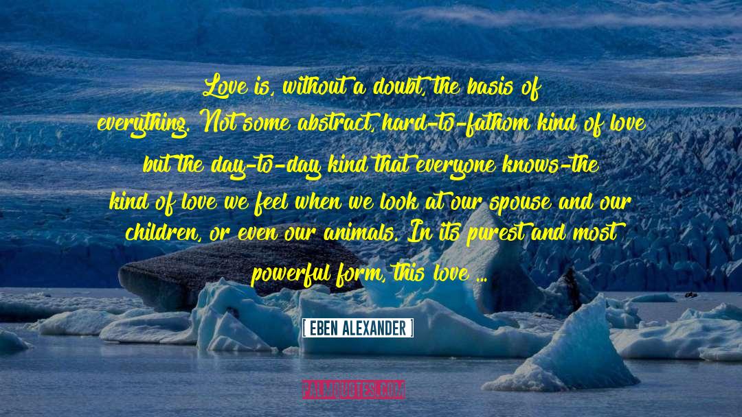 Does Love Exists quotes by Eben Alexander