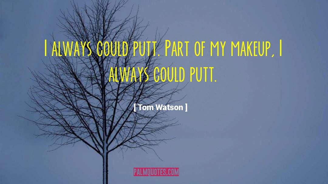 Does Makeup quotes by Tom Watson