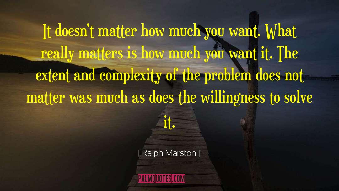 Does Matter How Much You Care quotes by Ralph Marston