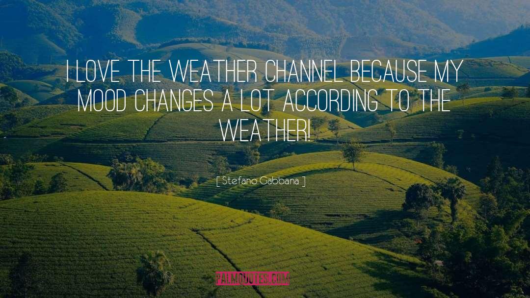 Does The Youtube Streaming Live Carry The Weather Channel quotes by Stefano Gabbana