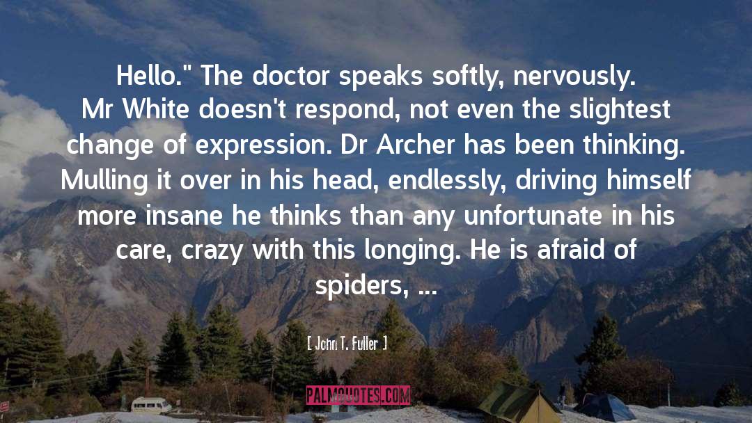 Doesn T Care quotes by John T. Fuller