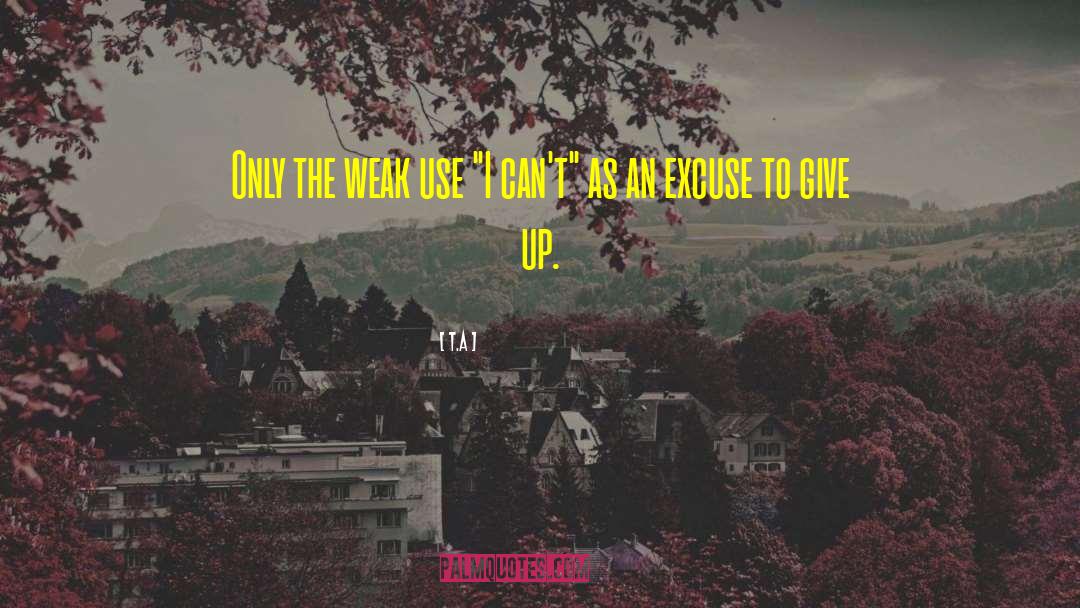 Doesn T Give Up quotes by T.A