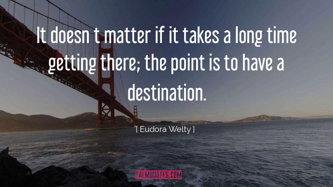 Doesn T Matter quotes by Eudora Welty