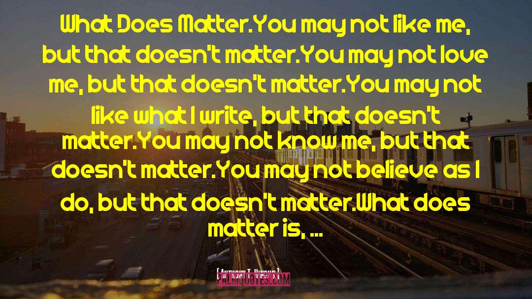 Doesn T Matter quotes by Anthony T. Hincks