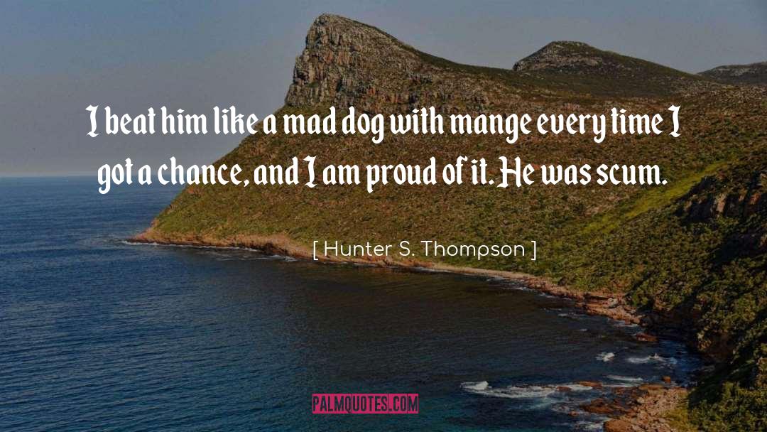 Dog Abuse quotes by Hunter S. Thompson