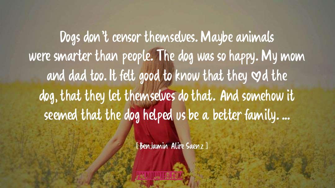 Dog Behaviorist quotes by Benjamin Alire Saenz