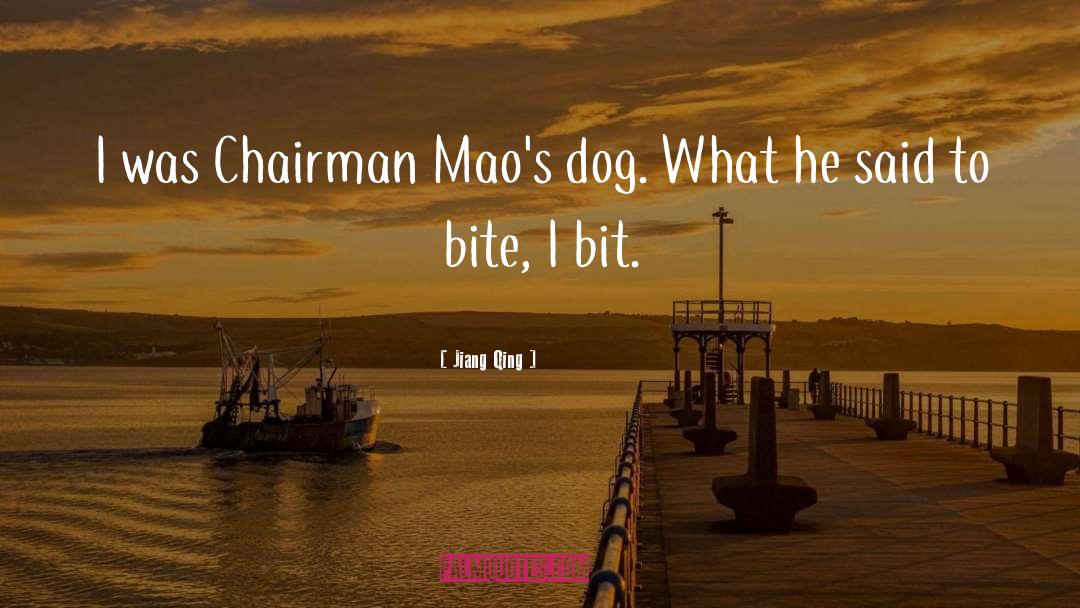 Dog Bite quotes by Jiang Qing