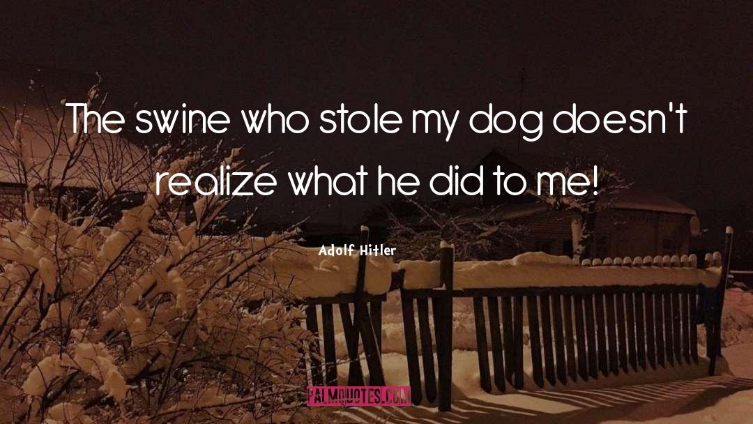 Dog Chilling quotes by Adolf Hitler
