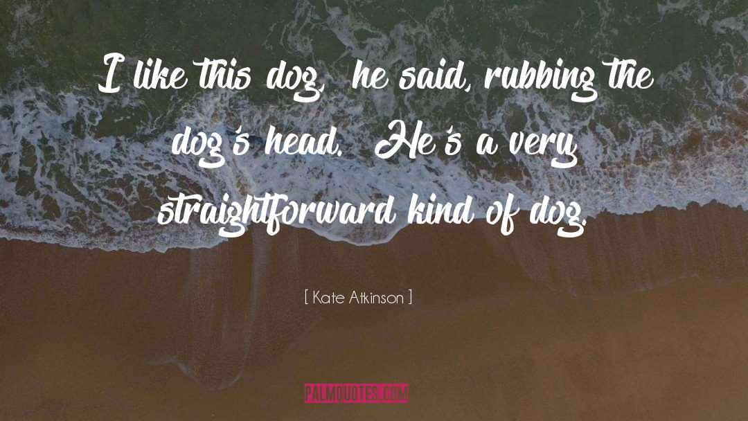 Dog Chilling quotes by Kate Atkinson