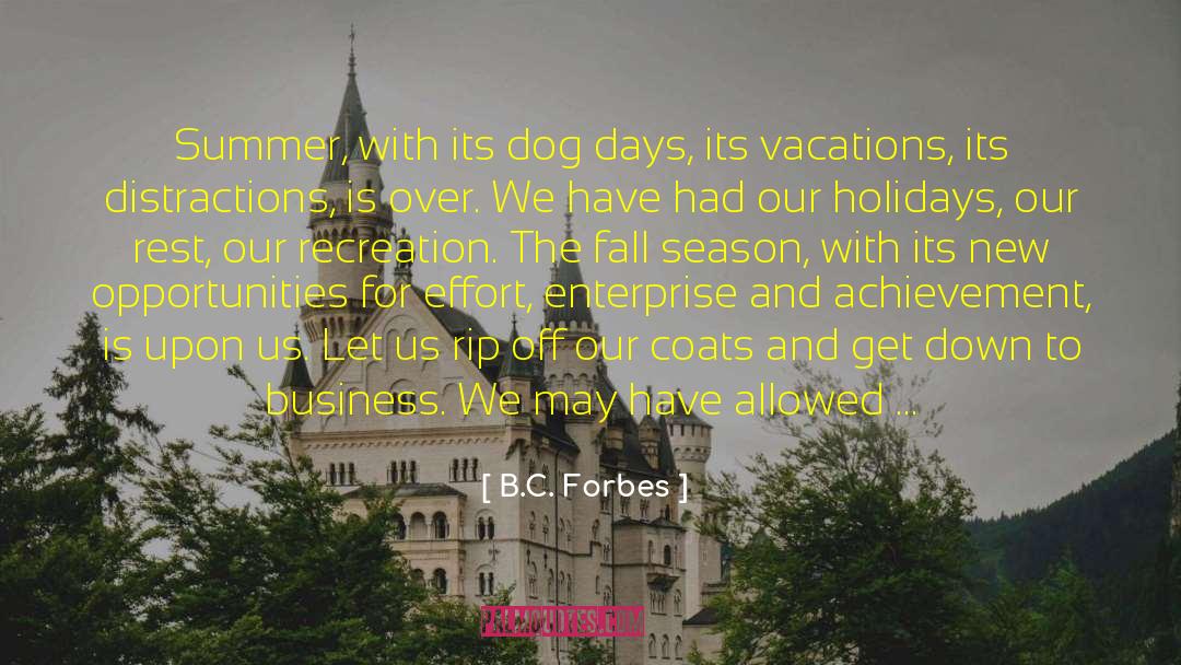 Dog Days quotes by B.C. Forbes