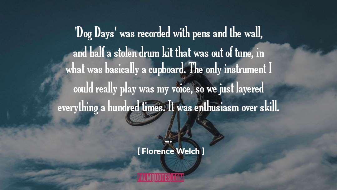 Dog Days quotes by Florence Welch