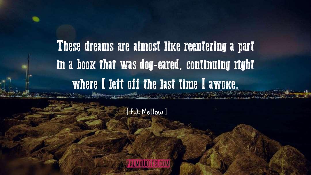 Dog Eared quotes by E.J. Mellow