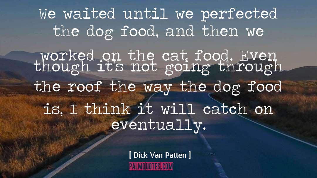 Dog Food quotes by Dick Van Patten