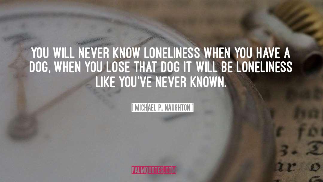 Dog Grief quotes by Michael P. Naughton