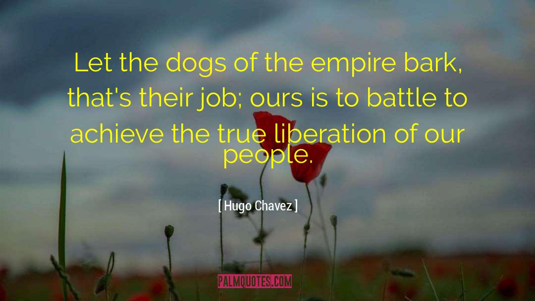 Dog Handlers quotes by Hugo Chavez
