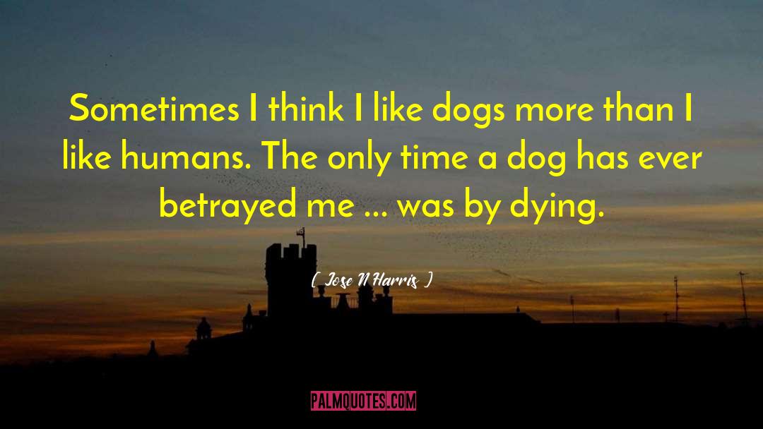 Dog Handlers quotes by Jose N Harris