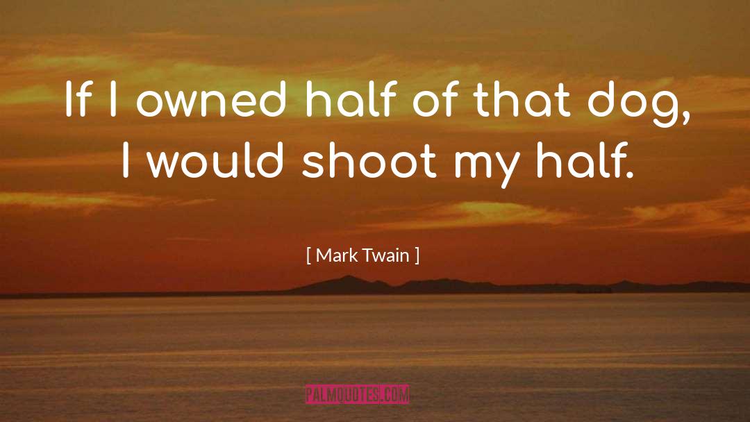 Dog Harnesses quotes by Mark Twain