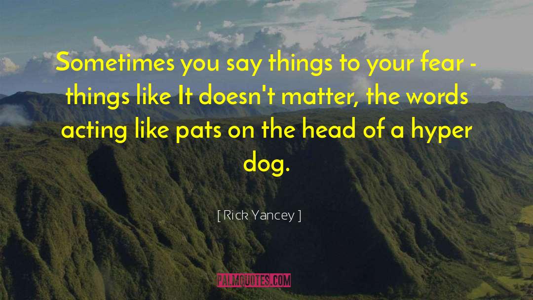 Dog Harnesses quotes by Rick Yancey