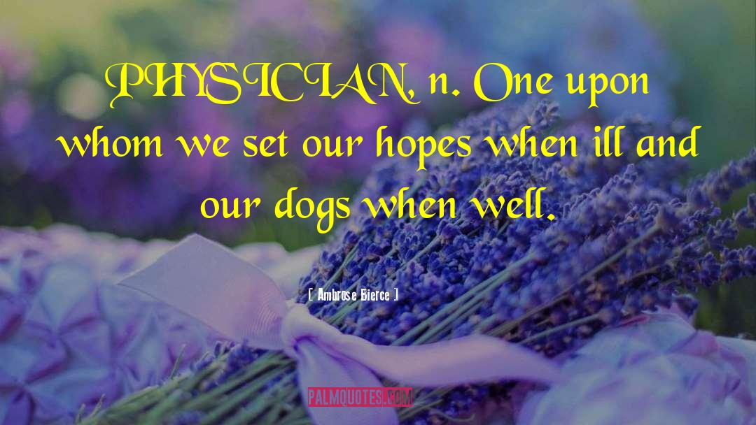 Dog Health Advocacy quotes by Ambrose Bierce