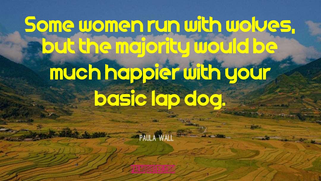 Dog Humor quotes by Paula Wall