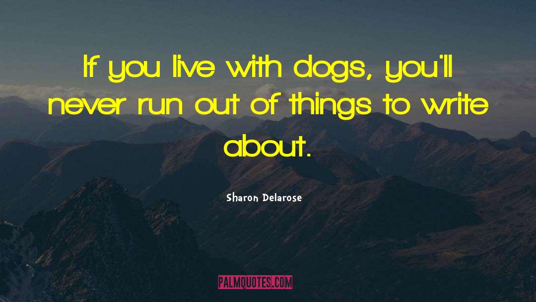 Dog Lover quotes by Sharon Delarose