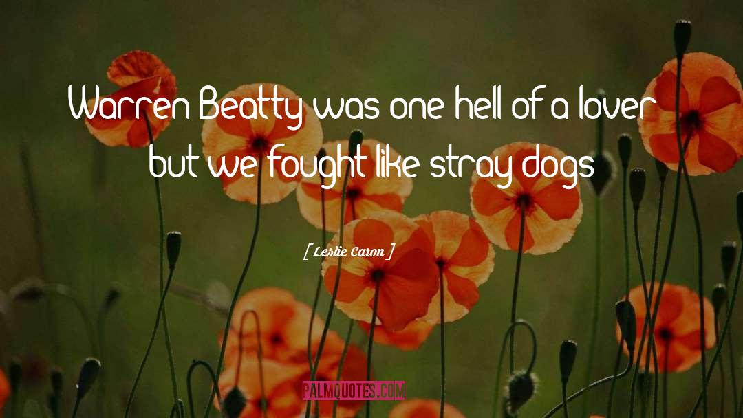Dog Lovers quotes by Leslie Caron