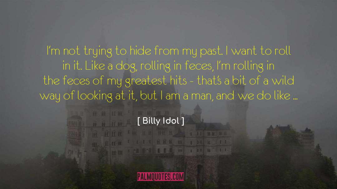 Dog Passed quotes by Billy Idol